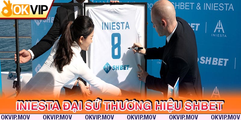 Vai trò của Iniesta đại sứ thương hiệu SHBET