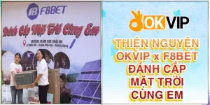 Chương trình thiện nguyện đánh cắp mặt trời cùng em của OKVIP và F8BET